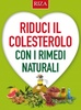 Copertina del libro Riduci il colesterolo con i rimedi naturali