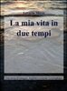 Copertina del libro La mia vita in due tempi