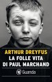 La folle vita di Paul Marchand