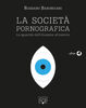 Copertina del libro La società pornografica. Lo sguardo dall'illusione all'osceno 