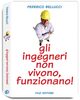 Copertina del libro Gli ingegneri non vivono, funzionano! 