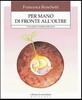 Copertina del libro Per mano di fronte all'oltre 