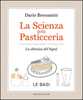 Copertina del libro La scienza della pasticceria. La chimica del bignè. Le basi