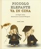 Copertina del libro Piccolo Elefante va in Cina 