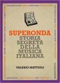 Superonda. Storia segreta della musica italiana