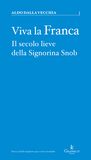 Viva la Franca. Il secolo lieve della Signorina Snob