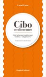 Cibo mediterraneo. Modi alimentari mediterranei