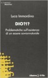 Dio?!? Problematiche sull'esistenza di un essere sovrannaturale