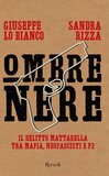 Ombre nere. Il delitto Mattarella tra mafia, neofascisti e P2