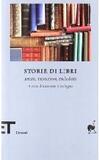 Storie di libri. Amati, misteriosi, maledetti